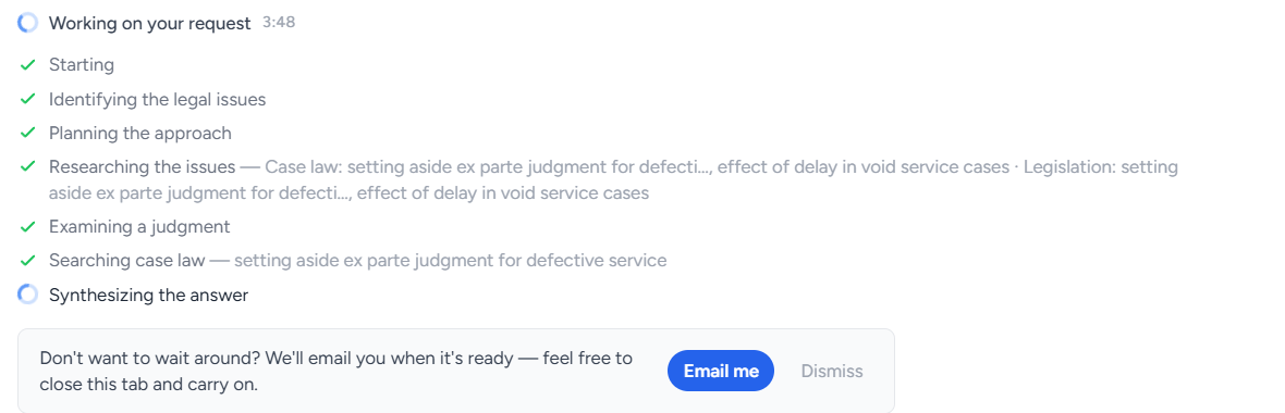The progress log at three minutes forty-eight, showing completed steps: Starting, Identifying the legal issues, Planning the approach, Researching the issues, Examining a judgment, Searching case law, and Synthesizing the answer, above a banner offering to email you when it is ready